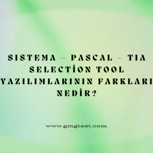 SISTEMA -PAScal-TIA Selection Tool Yazılımların Farkları Nedir?