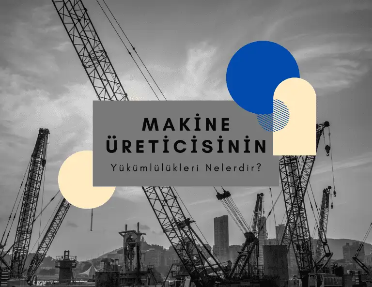 Makine &Uuml;reticisinin Y&uuml;k&uuml;ml&uuml;l&uuml;kleri Nelerdir ?