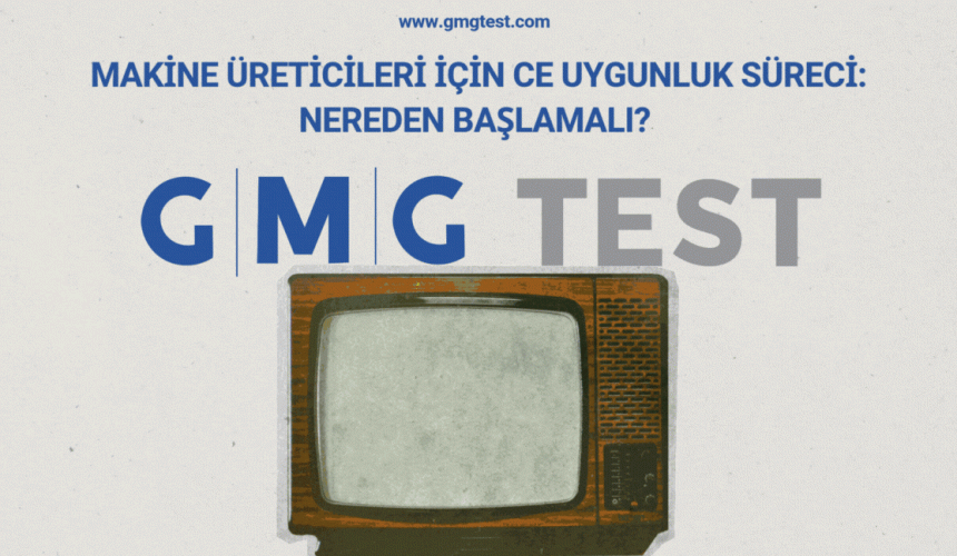 Makine Üreticileri İçin CE Uygunluk Süreci: Nereden Başlamalı?